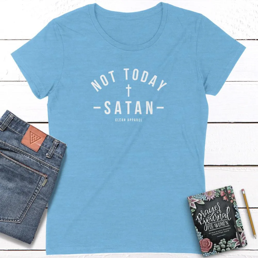 Not Today Ladies Fit Tees
